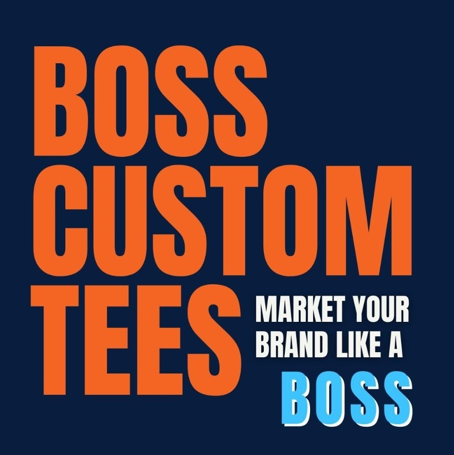 Boss Custom Tees - Market Your Brand Like A Boss